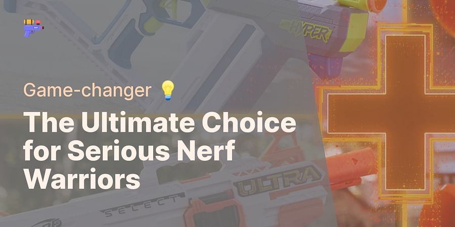 The Ultimate Choice for Serious Nerf Warriors - Game-changer 💡